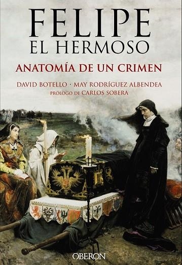 FELIPE EL HERMOSO ANATOMÍA DE UN CRIMEN | 9788441537125 | BOTELLO, DAVID / RODRÍGUEZ, JOSÉ MARÍA | Llibreria Online de Vilafranca del Penedès | Comprar llibres en català