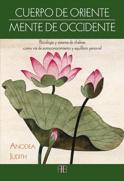 CUERPO DE ORIENTE MENTE DE OCCIDENTE | 9788415292340 | JUDITH, ANODEA | Llibreria Online de Vilafranca del Penedès | Comprar llibres en català