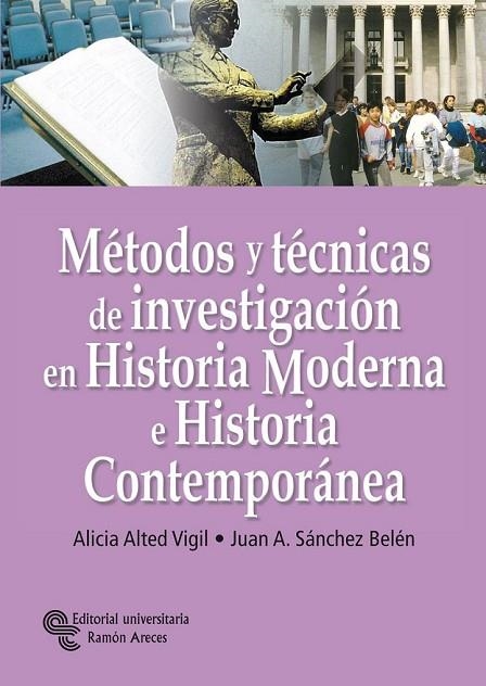 MÉTODOS Y TÉCNICAS DE INVESTIGACIÓN EN HISTORIA MODERNA E HISTORIA CONTEMPORÁNEA | 9788480047036 | ALTED VIGIL, ALICIA/SÁNCHEZ BELÉN, JUAN ANTONIO | Llibreria Online de Vilafranca del Penedès | Comprar llibres en català