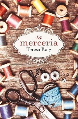 LA MERCERIA | 9788466420051 | ROIG, TERESA | Llibreria L'Odissea - Libreria Online de Vilafranca del Penedès - Comprar libros