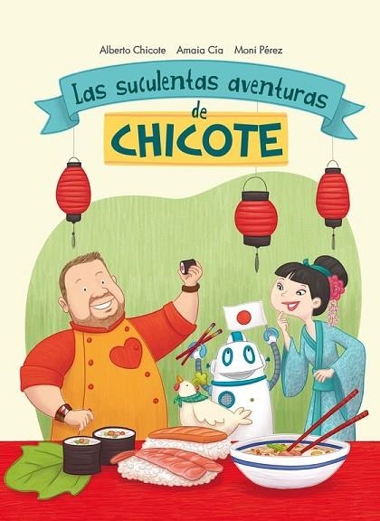 LAS SUCULENTAS AVENTURAS DE CHICOTE | 9788420482750 | CIA, AMAIA / CHICOTE, ALBERTO/ PÉREZ, MONI | Llibreria Online de Vilafranca del Penedès | Comprar llibres en català