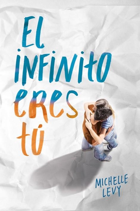 EL INFINITO ERES TÚ | 9788420488103 | LEVY, MICHELLE | Llibreria Online de Vilafranca del Penedès | Comprar llibres en català