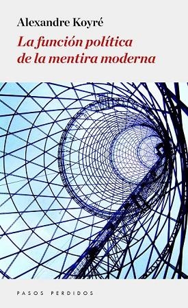 LA FUNCIÓN POLÍTICA DE LA MENTIRA MODERNA | 9788494343445 | KOYRÉ, ALEXANDRE | Llibreria Online de Vilafranca del Penedès | Comprar llibres en català