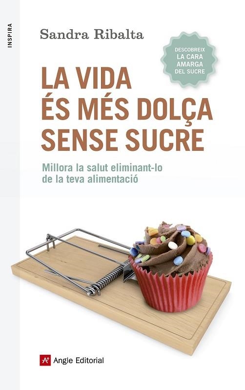 LA VIDA ÉS MÉS DOLÇA SENSE SUCRE | 9788416139675 | RIBALTA, SANDRA | Llibreria Online de Vilafranca del Penedès | Comprar llibres en català