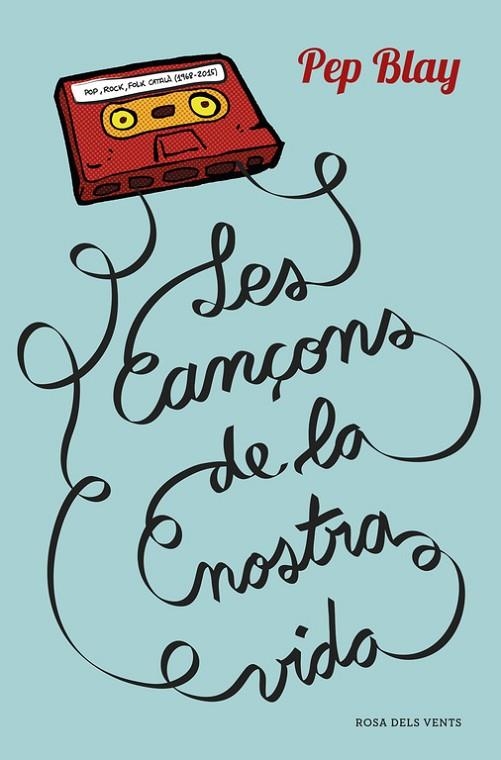 LES CANÇONS DE LA NOSTRA VIDA | 9788416430123 | BLAY, PEP | Llibreria Online de Vilafranca del Penedès | Comprar llibres en català