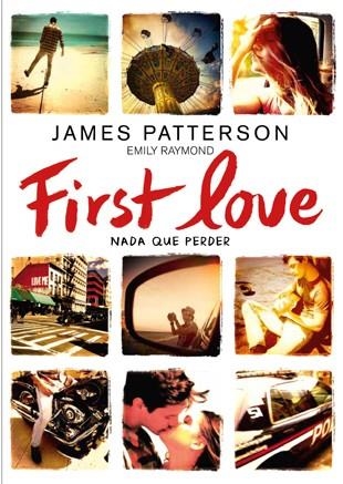 FIRST LOVE NADA QUE PERDER | 9788424654979 | PATTERSON, JAMES / RAYMOND, EMILY | Llibreria Online de Vilafranca del Penedès | Comprar llibres en català