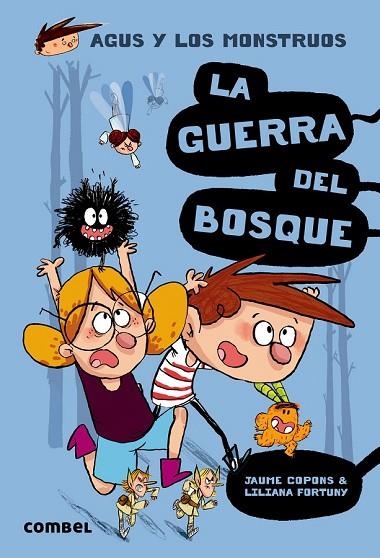 AGUS Y LOS MONSTRUOS 4 LA GUERRA DEL BOSQUE | 9788491010401 | COPONS, JAUME/FORTUNY, LILIANA | Llibreria Online de Vilafranca del Penedès | Comprar llibres en català