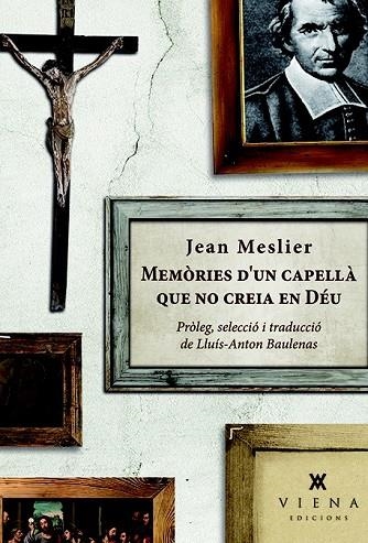 MEMÒRIES D'UN CAPELLÀ QUE NO CREIA EN DÉU | 9788483308554 | MESLIER, JEAN | Llibreria Online de Vilafranca del Penedès | Comprar llibres en català