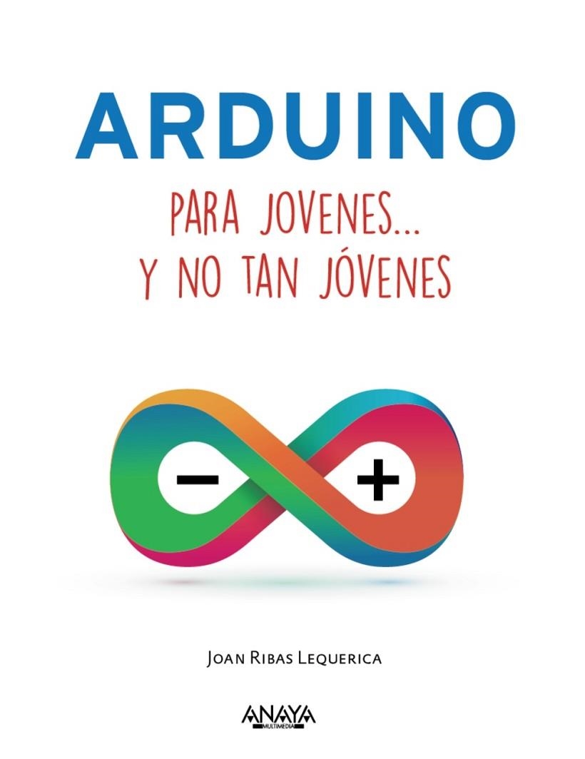 ARDUINO PARA JÓVENES Y NO TAN JÓVENES | 9788441537552 | RIBAS LEQUERICA, JOAN | Llibreria Online de Vilafranca del Penedès | Comprar llibres en català