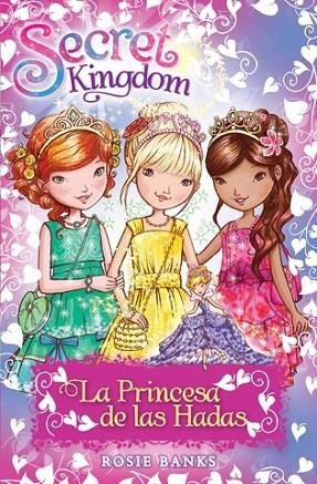 SECRET KINGDOM LA PRINCESA DE LAS HADAS | 9788424656386 | BANKS, ROSIE | Llibreria Online de Vilafranca del Penedès | Comprar llibres en català