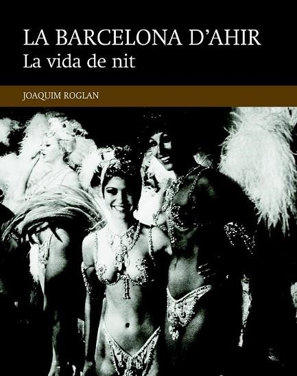 LA BARCELONA D'AHIR LA VIDA DE NIT | 9788416139484 | ROGLAN, JOAQUIM | Llibreria Online de Vilafranca del Penedès | Comprar llibres en català