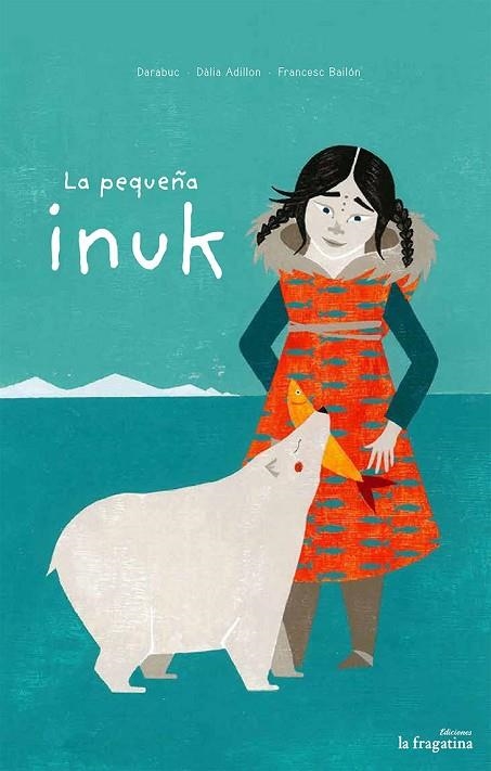 LA PEQUEÑA INUK | 9788416226887 | DARABUC | Llibreria Online de Vilafranca del Penedès | Comprar llibres en català