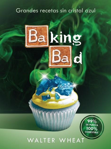 BAKING BAD | 9788416306558 | WHEAT, WALTER | Llibreria Online de Vilafranca del Penedès | Comprar llibres en català