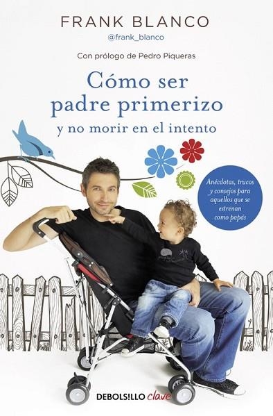 CÓMO SER PADRE PRIMERIZO Y NO MORIR EN EL INTENTO | 9788466331227 | BLANCO, FRANK | Llibreria Online de Vilafranca del Penedès | Comprar llibres en català