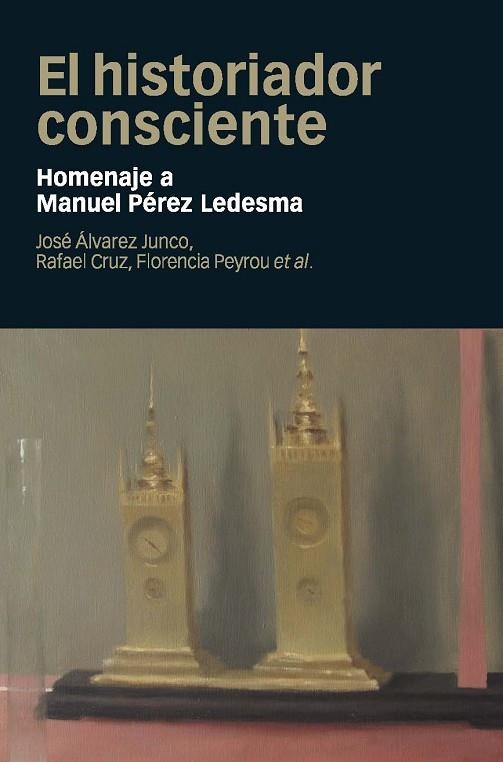 EL HISTORIADOR CONSCIENTE | 9788415963684 | ÁLVAREZ JUNCO, JOSÉ/CRUZ MARTÍNEZ, RAFAEL/PEYROU TUBERT, FLORENCIA | Llibreria L'Odissea - Libreria Online de Vilafranca del Penedès - Comprar libros