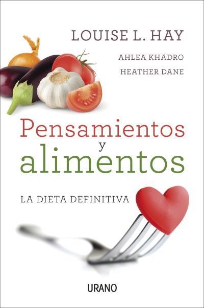 PENSAMIENTOS Y ALIMENTOS. LA DIETA DEFINITIVA | 9788479539214 | HAY, LOUISE/KHADRO, AHLEA/DANE, HEATHER | Llibreria Online de Vilafranca del Penedès | Comprar llibres en català