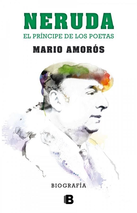 NERUDA EL PRÍNCIPE DE LOS POETAS. BIOGRAFÍA | 9788466656900 | AMORÓS, MARIO | Llibreria Online de Vilafranca del Penedès | Comprar llibres en català