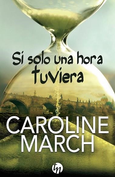 SI SOLO UNA HORA TUVIERA | 9788468767109 | MARCH, CAROLINE | Llibreria Online de Vilafranca del Penedès | Comprar llibres en català