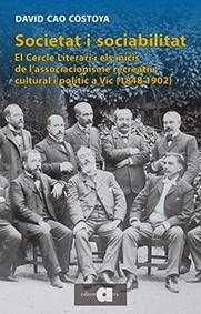 SOCIETAT I SOCIABILITAT. EL CERCLE LITERARI I ELS INICIS DE L'ASSOCIACIONISME RE | 9788416260096 | CAO COSTOYA, DAVID | Llibreria Online de Vilafranca del Penedès | Comprar llibres en català