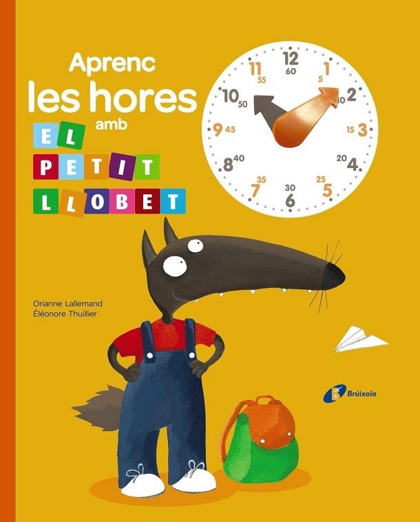 APRENC LES HORES AMB EL PETIT LLOBET | 9788499066417 | LALLEMAND, ORIANNE | Llibreria Online de Vilafranca del Penedès | Comprar llibres en català