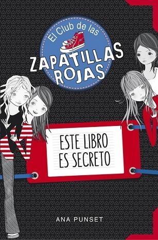 EL CLUB DE LAS ZAPATILLAS ROJAS ESTE LIBRO ES SECRETO | 9788490434826 | PUNSET, ANA | Llibreria Online de Vilafranca del Penedès | Comprar llibres en català