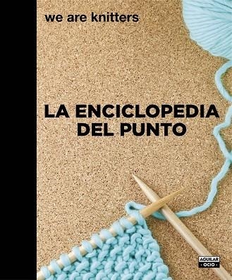 LA ENCICLOPEDIA DEL PUNTO | 9788403508217 | WE ARE KNITTERS | Llibreria Online de Vilafranca del Penedès | Comprar llibres en català