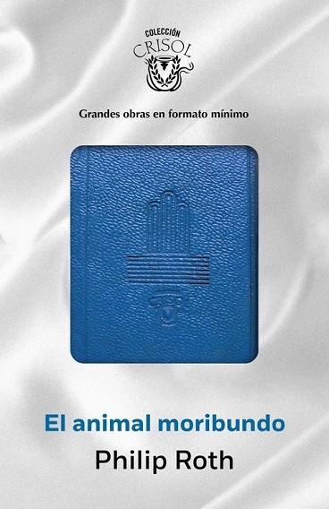 EL ANIMAL MORIBUNDO ( CRISOLÍN 2015 ) | 9788403501270 | ROTH, PHILIP | Llibreria L'Odissea - Libreria Online de Vilafranca del Penedès - Comprar libros