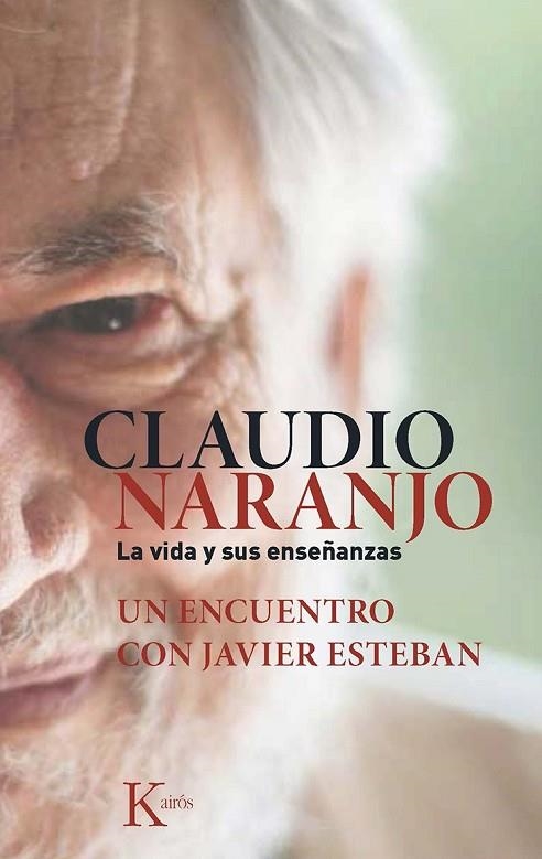 CLAUDIO NARANJO LA VIDA Y SUS ENSEÑANZAS | 9788499884684 | ESTEBAN, JAVIER / NARANJO, CLAUDIO | Llibreria Online de Vilafranca del Penedès | Comprar llibres en català