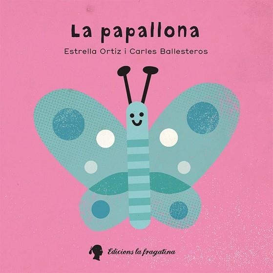 LA PAPALLONA | 9788416226573 | ORTIZ, ESTRELLA | Llibreria Online de Vilafranca del Penedès | Comprar llibres en català