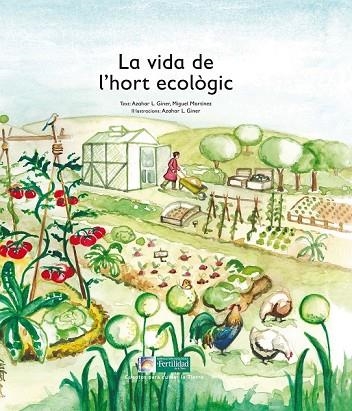 LA VIDA DE L'HORT ECOLÒGIC | 9788494369339 | LOPEZ, GINER / MARTINEZ, MIGUEL / GINER, AZAHAR L | Llibreria Online de Vilafranca del Penedès | Comprar llibres en català