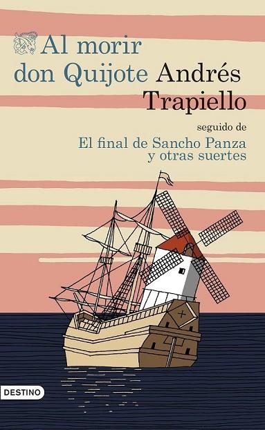 AL MORIR DON QUIJOTE SEGUIDO DE EL FINAL DE SANCHO PANZA Y OTRAS SUERTES | 9788423350193 | TRAPIELLO, ANDRES | Llibreria Online de Vilafranca del Penedès | Comprar llibres en català