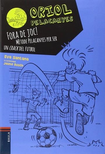 ORIOL PELACANYES 5 FORA DE JOC ! | 9788447930449 | SANTANA BIGAS, EVA | Llibreria Online de Vilafranca del Penedès | Comprar llibres en català