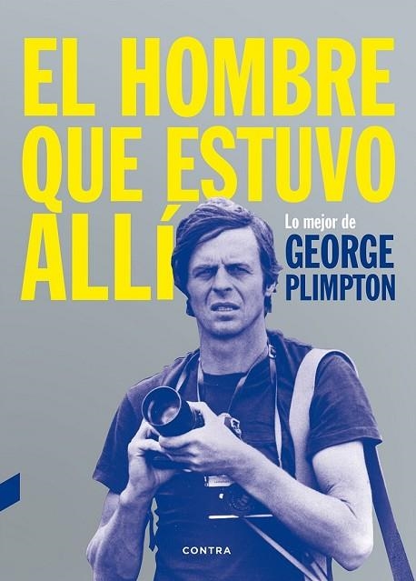 EL HOMBRE QUE ESTUVO ALLÍ | 9788494403347 | PLIMPTON, GEORGE | Llibreria Online de Vilafranca del Penedès | Comprar llibres en català