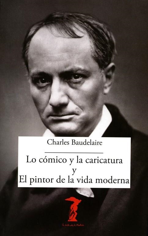 LO CÓMICO Y LA CARICATURA Y EL PINTOR DE LA VIDA MODERNA | 9788477743064 | BAUDELAIRE, CHARLES | Llibreria Online de Vilafranca del Penedès | Comprar llibres en català