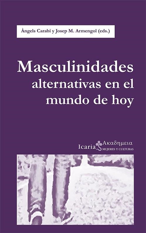 MASCULINIDADES ALTERNATIVAS EN EL MUNDO DE HOY | 9788498886719 | CARABI, ANGELS / ARMENGOL, JOSEP MARIA | Llibreria Online de Vilafranca del Penedès | Comprar llibres en català