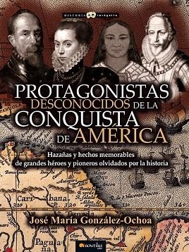 PROTAGONISTAS DESCONOCIDOS DE LA CONQUISTA DE AMÉRICA | 9788499677330 | GONZÁLEZ OCHOA, JOSÉ MARÍA | Llibreria Online de Vilafranca del Penedès | Comprar llibres en català