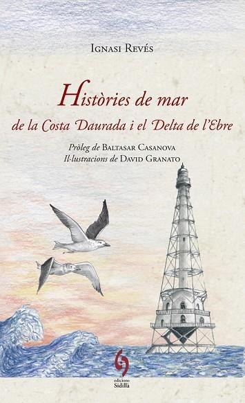 HISTÒRIES DE MAR DE LA COSTA DAURADA I EL DELTA DE L'EBRE | 9788494256479 | REVÉS, IGNASI | Llibreria Online de Vilafranca del Penedès | Comprar llibres en català