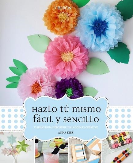 HAZLO TÚ MISMO FÁCIL Y SENCILLO | 9788441537156 | DÍEZ, ANNA | Llibreria Online de Vilafranca del Penedès | Comprar llibres en català