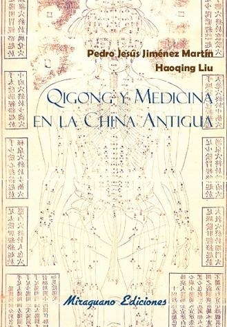 QIGONG Y MEDICINA EN LA CHINA ANTIGUA | 9788478134397 | JIMÉNEZ, PEDRO JESÚS / LIU, HAOQING | Llibreria L'Odissea - Libreria Online de Vilafranca del Penedès - Comprar libros