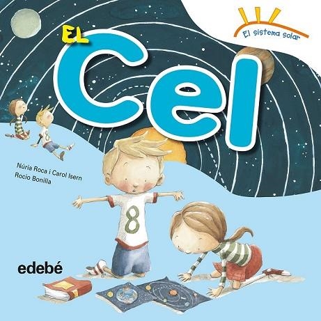 EL CEL | 9788468315652 | ROCA SOTO, NURIA / ISERN TORRENTE, CAROL | Llibreria Online de Vilafranca del Penedès | Comprar llibres en català