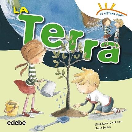 LA TERRA | 9788468315669 | ROCA, NURIA / ISERN, CAROL | Llibreria Online de Vilafranca del Penedès | Comprar llibres en català