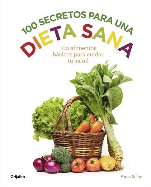 100 SECRETOS PARA UNA DIETA SANA | 9788416220922 | SELBY, ANNA | Llibreria Online de Vilafranca del Penedès | Comprar llibres en català