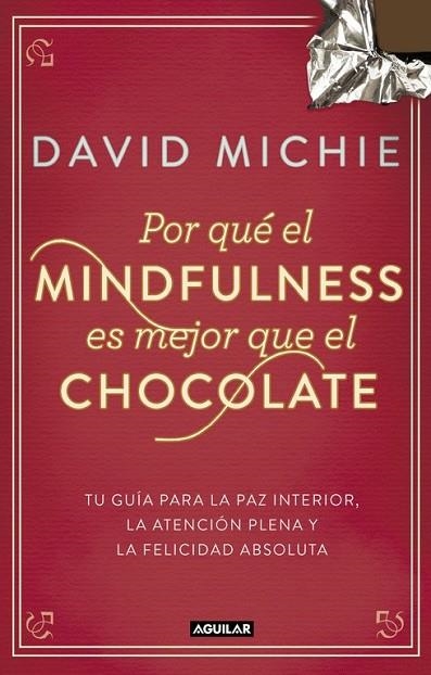 POR QUÉ EL MINDFULNESS ES MEJOR QUE EL CHOCOLATE | 9788403014985 | MICHIE, DAVID | Llibreria Online de Vilafranca del Penedès | Comprar llibres en català