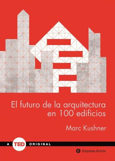 EL FUTURO DE LA ARQUITECTURA EN 100 EDIFICIOS | 9788492921423 | KUSHNER, MARC | Llibreria Online de Vilafranca del Penedès | Comprar llibres en català