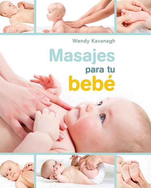 MASAJES PARA TU BEBÉ | 9788448021467 | KAVANAGH, WENDY | Llibreria Online de Vilafranca del Penedès | Comprar llibres en català