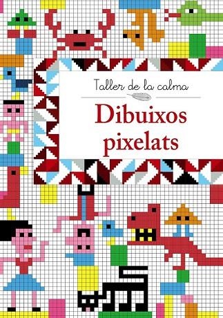 TALLER DE LA CALMA DIBUIXOS PIXELATS | 9788499067018 | AA. VV. | Llibreria Online de Vilafranca del Penedès | Comprar llibres en català