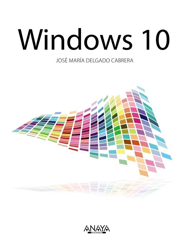 WINDOWS 10 | 9788441537538 | DELGADO, JOSE MARÍA | Llibreria Online de Vilafranca del Penedès | Comprar llibres en català