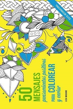 50 MENSAJES. PENSAMIENTOS POSITIVOS PARA COLOREAR Y ENVIAR | 9788441436015 | MAGANO, LISA/LEGRIS, CHARLOTTE | Llibreria Online de Vilafranca del Penedès | Comprar llibres en català