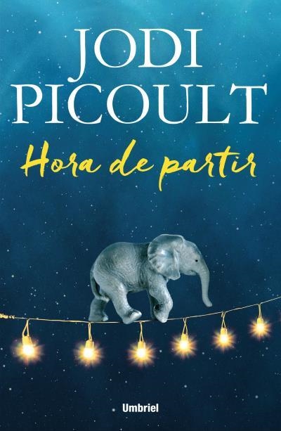 HORA DE PARTIR | 9788492915699 | PICOULT, JODI | Llibreria L'Odissea - Libreria Online de Vilafranca del Penedès - Comprar libros