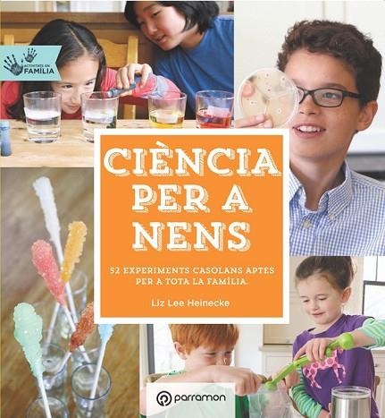 CIÈNCIA PER  A NENS. ACTIVITATS EN FAMÍLIA | 9788434210660 | HEINECKE, LIZ LEE | Llibreria Online de Vilafranca del Penedès | Comprar llibres en català